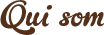 Qui som